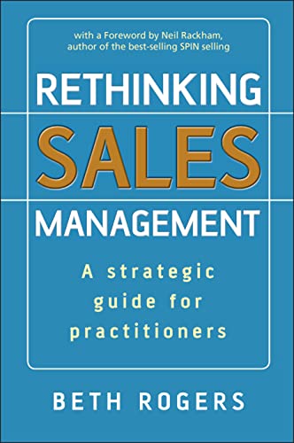 Rethinking Sales Management: A Strategic Guide for Practitioners