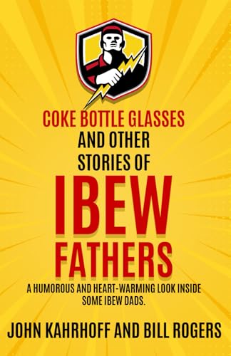 Coke Bottle Glasses and Other Tales of IBEW Dads von Independently published