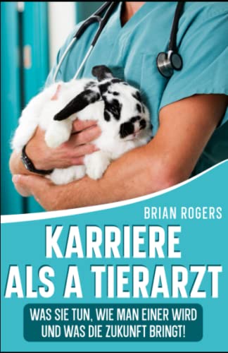 Karriere Als a Tierarzt: Was Sie Tun, Wie Man Einer Wird Und Was Die Zukunft Bringt! Karriere Als a Tierarzt: Was Sie Tun, Wie Man Einer Wird Und Was Die Zukunft Bringt!