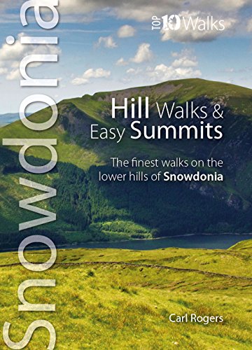 Hill Walks & Easy Summits: The Finest Walks on the Lower Hills of Snowdonia (Snowdonia: Top 10 Walks)