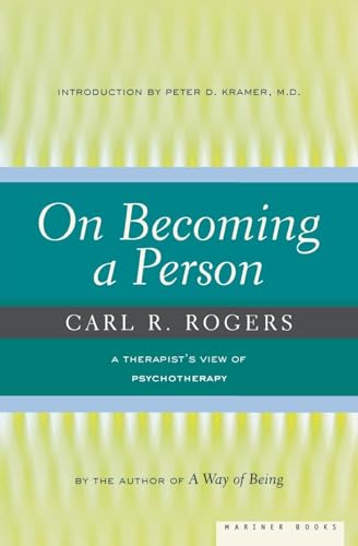 On Becoming a Person: A Therapist's View of Psychotherapy: A Therapist's View on Psychotherapy, Humanistic Psychology, and the Path to Personal Growth On Becoming a Person: A Therapist's View of Psychotherapy: A Therapist's View on Psychotherapy, Humanistic Psychology, and the Path to Personal Growth