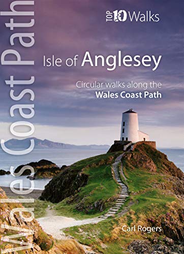 Isle of Anglesey - Top 10 Walks: Circular walks along the Wales Coast Path (Top 10 Walks: Wales Coast Path)