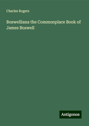 Boswelliana the Commonplace Book of James Boswell von Antigonos Verlag