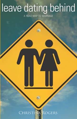 Leave Dating Behind: A Road Map to Marriage von Ambassador-Emerald International