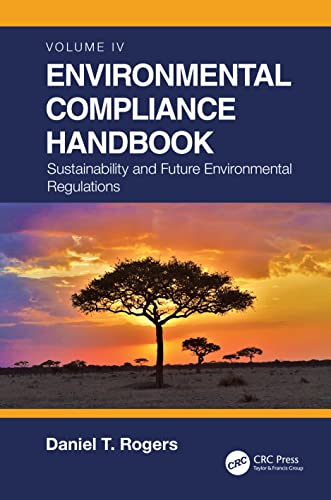 Environmental Compliance Handbook, Volume 4: Sustainability and Future Environmental Regulations von CRC Press