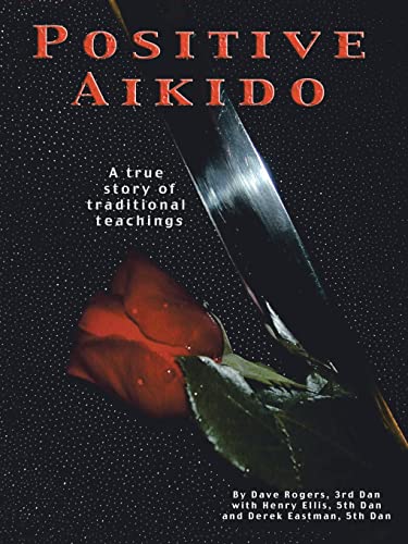 Positive Aikido: A True Story of Traditional Teachings von Trafford Publishing