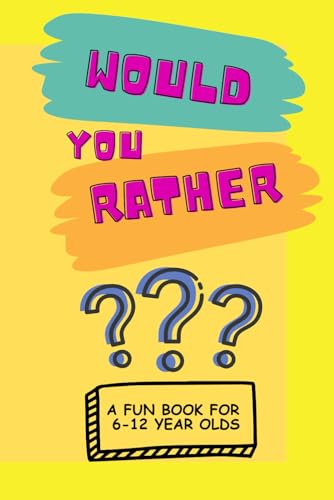 Would You Rather: for Kids - Fun & Silly Questions - Ages 6-12 von Independently published