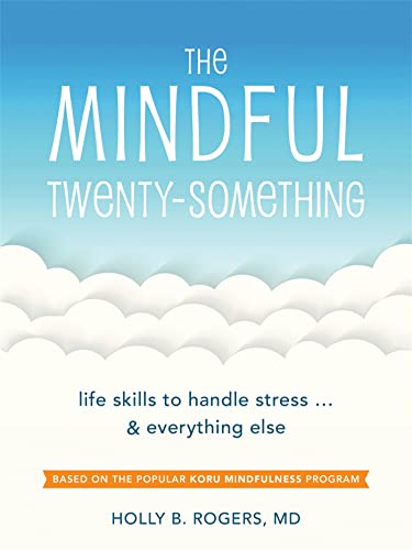 The Mindful Twenty-Something: Life Skills to Handle Stress…and Everything Else von New Harbinger Publications