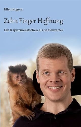 Zehn Finger Hoffnung: Ein Kapuzineräffchen als Seelenretter Zehn Finger Hoffnung: Ein Kapuzineräffchen als Seelenretter von Lehmanns Media