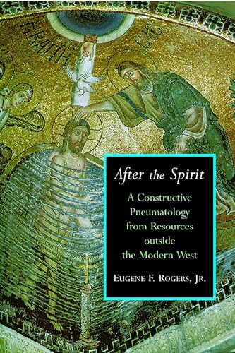 After the Spirit: A Constructive Pneumatology from Resources Outside the Modern West (Radical Traditions)