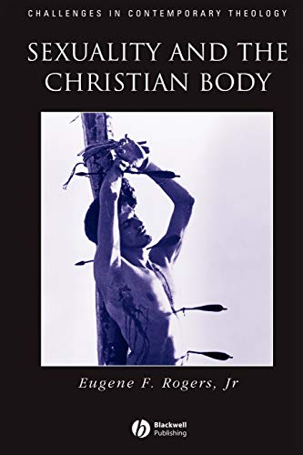 Sexuality and the Christian Body (Challenges in Contemporary Theology)