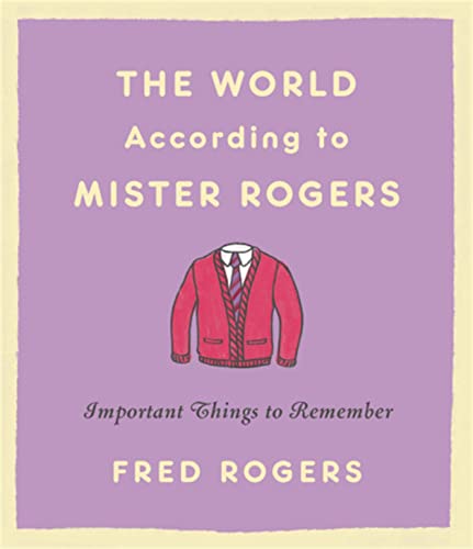 The World According to Mister Rogers: Important Things to Remember von Hachette