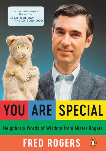 You Are Special: Neighborly Words of Wisdom from Mister Rogers You Are Special: Neighborly Words of Wisdom from Mister Rogers