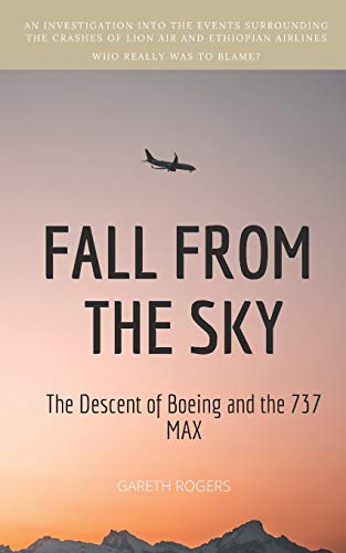 FALL FROM THE SKY: The Descent of Boeing and the 737 MAX