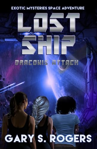 Lost Ship: Draconis Attack: An Exotic Mysteries Space Adventure von Independently published