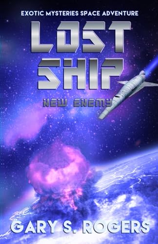 Lost Ship: New Enemy: An Exotic Mysteries Space Adventure Lost Ship: New Enemy: An Exotic Mysteries Space Adventure von Independently published