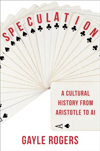 Speculation - A Cultural History from Aristotle to AI