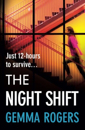 The Night Shift: A BRAND NEW pulse-pounding psychological thriller from the bestselling author of The Honeymoon Gemma Rogers for 2025 von Boldwood Books