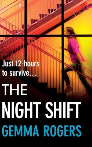The Night Shift: A BRAND NEW pulse-pounding psychological thriller from the bestselling author of The Honeymoon Gemma Rogers for 2025 von Boldwood Books Ltd