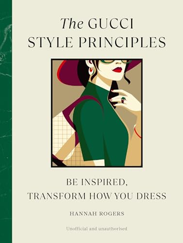 The Gucci Style Principles: Be Inspired, Transform How You Dress (Style Principles, 3) von Random House UK Ltd