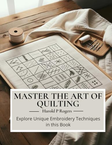 Master the Art of Quilting: Explore Unique Embroidery Techniques in this Book von Independently published