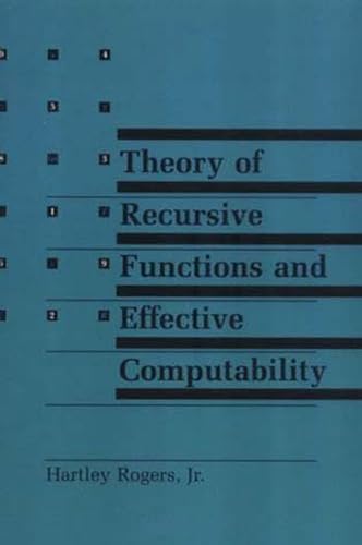 Theory of Recursive Functions and Effective Computability (Mit Press)