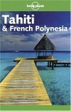 Tahiti and French Polynesia (Lonely Planet Travel Guides)