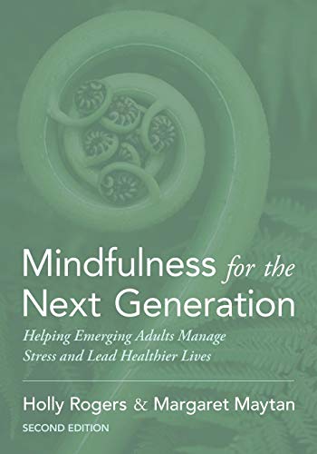 Mindfulness for the Next Generation: Helping Emerging Adults Manage Stress and Lead Healthier Lives von Oxford University Press, USA