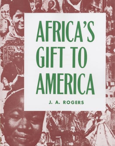 Africa's Gift to America: The Afro-American in the Making and Saving of the United States