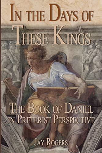 In The Days of These Kings: The Book of Daniel in Preterist Perspective von Lulu.com
