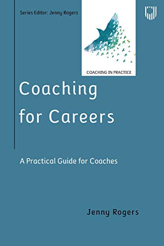 Coaching for Careers: A Practical Guide for Coaches: A Practical Guide for Coaches (Coaching in Practice Series)
