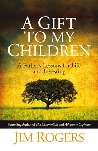 A Gift to my Children: A Father's Lessons for Life and Investing von Wiley