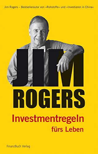 Jim Rogers - Investmentregeln fürs Leben