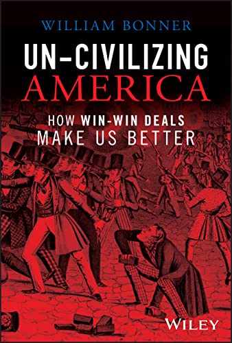 Un-Civilizing America: How Win-Win Deals Make Us Better von Wiley