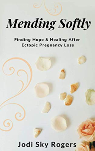 Mending Softly: Finding Hope and Healing After Ectopic Pregnancy Loss