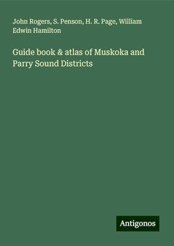 Guide book & atlas of Muskoka and Parry Sound Districts