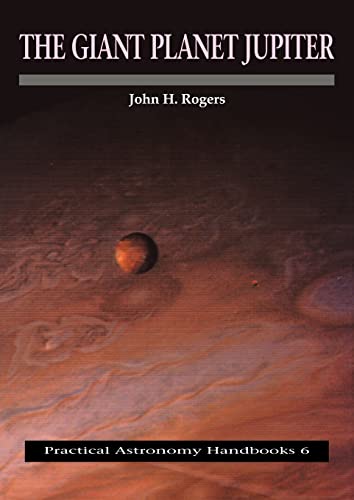 The Giant Planet Jupiter (Practical Astronomy Handbooks, 6, Band 6)