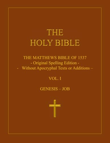 The Holy Bible: The Matthews Bible of 1537: Volume 1: Genesis - Job von Independently published