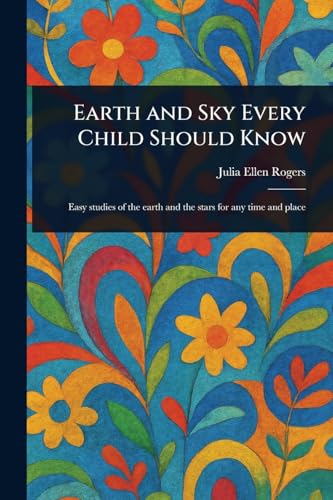 Earth and Sky Every Child Should Know von Anson Street Press