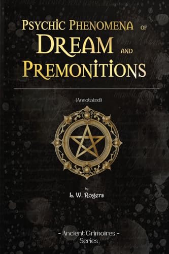 Psychic Phenomena of Dream and Premonitions: (annotated) (Ancient Grimoires) von Ancient Grimoires