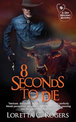 8 Seconds to Die (A Doc Holliday Mystery, Band 5) von Wild Rose Press