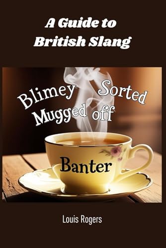 A Guide to British Slang (Advanced English) von Independently published