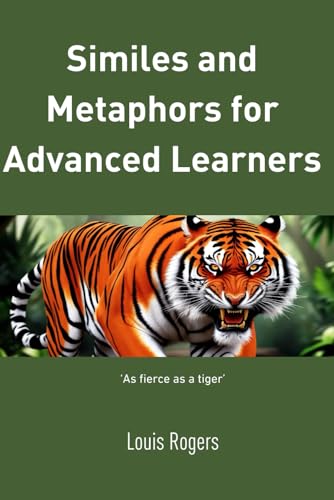 Similes and metaphors for advanced learners (Advanced English) Similes and metaphors for advanced learners (Advanced English) von Independently published