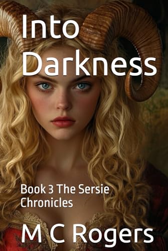 Into Darkness: Book 3 The Sersie Chronicles von Independently published