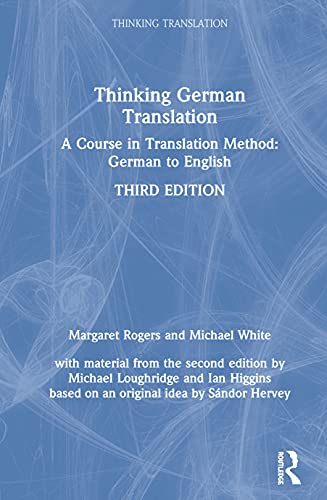 Thinking German Translation: A Course in Translation Method: German to English (Thinking Translation)