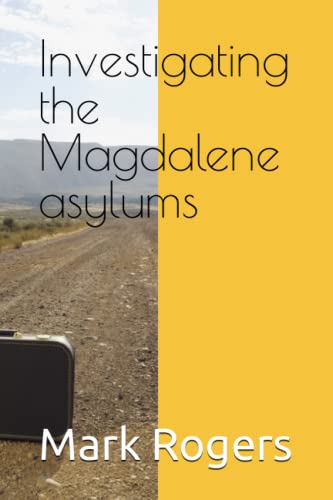 Investigating the Magdalene asylums