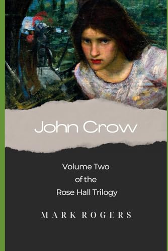 John Crow: Volume Two in the Rose Hall Trilogy von Independently published