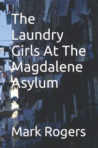 The Laundry Girls At The Magdalene Asylum