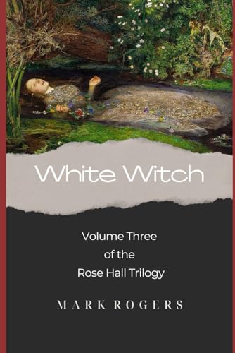 White Witch: Volume Three of the Rose Hall Trilogy von Independently published