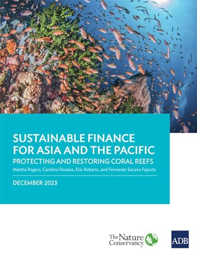 Sustainable Finance for Asia and the Pacific: Protecting and Restoring Coral Reefs von Asian Development Bank